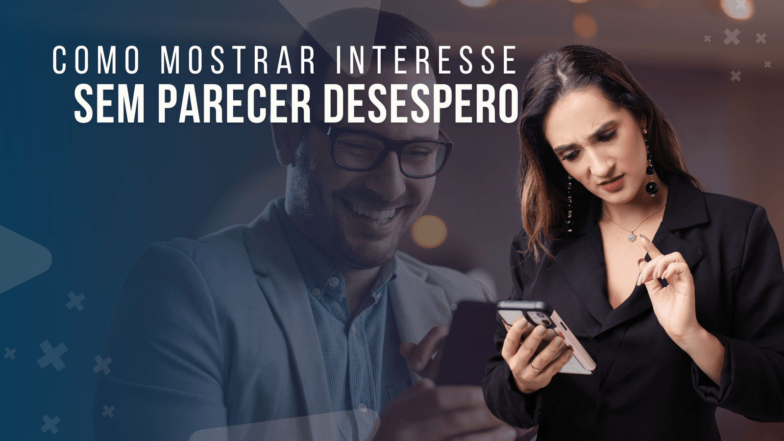 Como Mostrar Interesse? Faça Isso e Não Vai Parecer Carente 